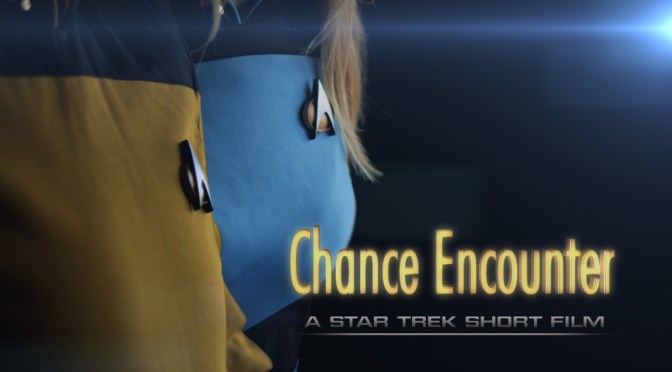 CHANCE ENCOUNTER – A STAR TREK SHORT FILM – UPDATE #1