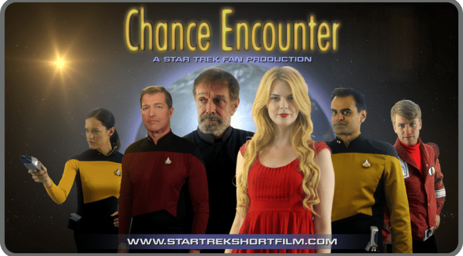 FIX FILMS PRESENT: CHANCE ENCOUNTER (2017) – A STAR TREK FAN FILM