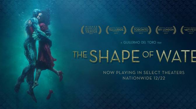 Del Toro drowns us in a sea of love and visual splendour! THE SHAPE OF WATER (2017): CINEMA REVIEW