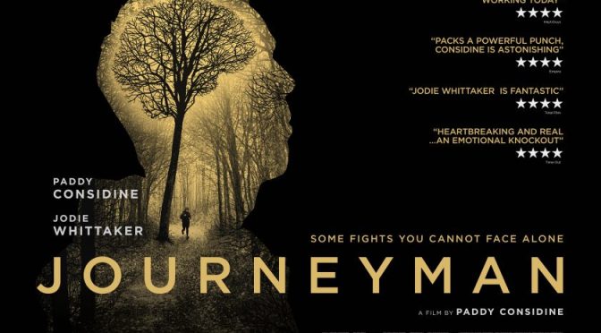JOURNEYMAN (2017) – CINEMA REVIEW – including PADDY CONSIDINE Q & A