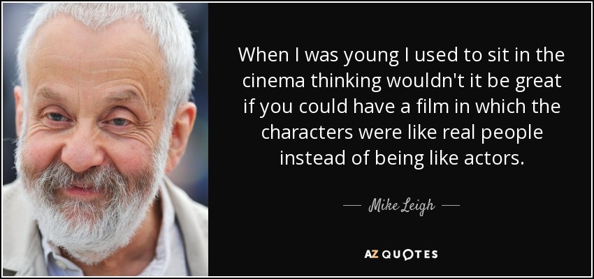 quote-when-i-was-young-i-used-to-sit-in-the-cinema-thinking-wouldn-t-it-be-great-if-you-could-mike-leigh-130-29-51