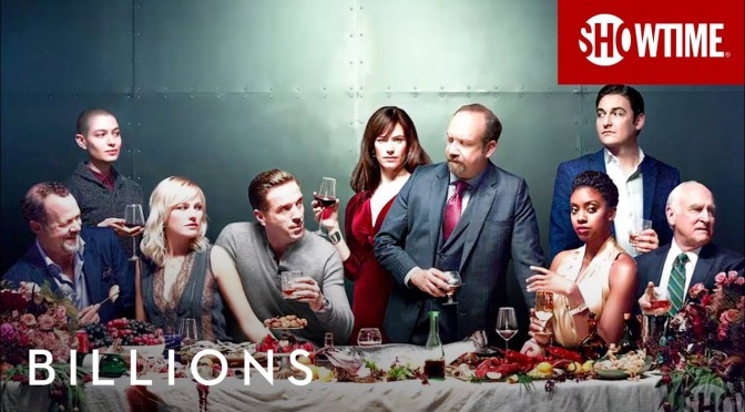 BILLIONS (2016 –   ) – SEASON 3 – SHOWTIME REVIEW – “Television Theatre of the highest order!”