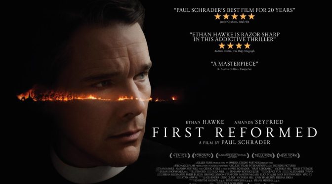 FIRST REFORMED (2017) – CINEMA REVIEW – “Stunning work from Hawke and Schrader.”