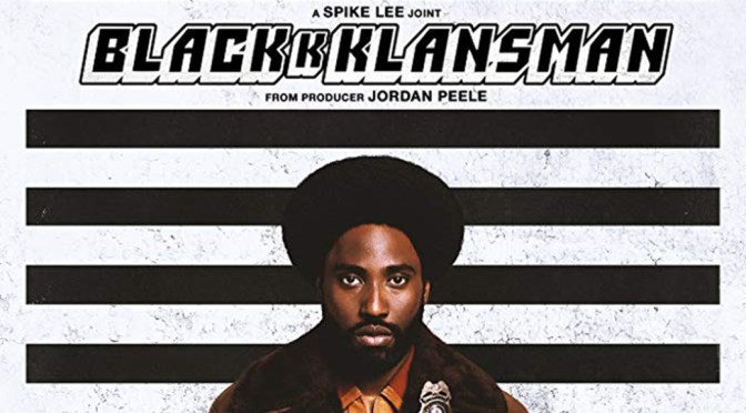 BLACKKKLANSMAN (2018) – CINEMA REVIEW – Spike Lee delivers one of the best films of 2018!