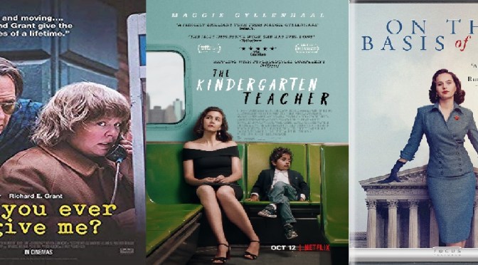 CINEMA FIX MARCH ROUND-UP – INCLUDING REVIEWS OF: THE KINDERGARTEN TEACHER (2018), ON THE BASIS OF SEX (2018) & CAN YOU EVER FORGIVE ME (2018)