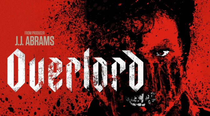 FILMS THAT GOT AWAY #2 – REVIEW – OVERLORD (2018)
