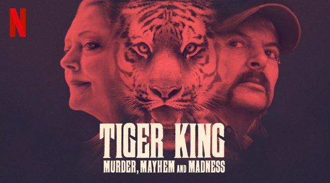 NETFLIX DOCUMENTARY REVIEW – TIGER KING: MURDER, MAYHEM AND MADNESS (2020)