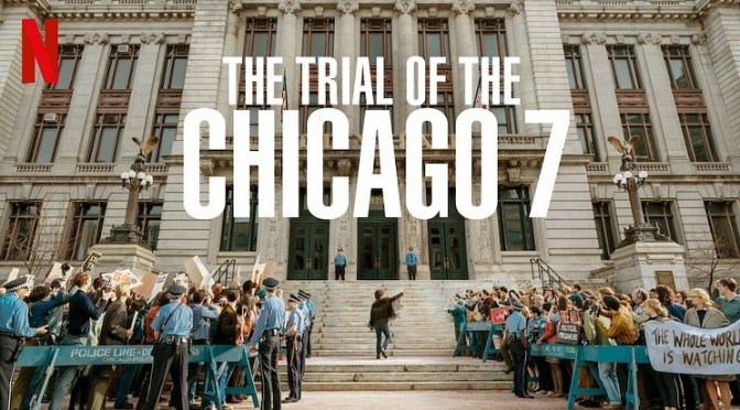 NETFLIX FILM REVIEW: THE TRIAL OF THE CHICAGO SEVEN (2020)