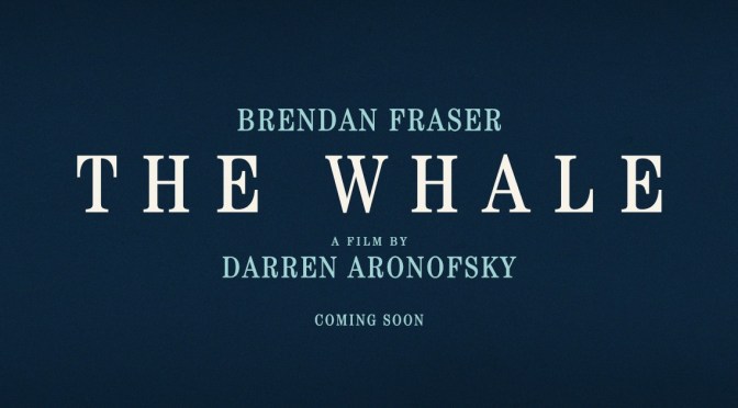 CINEMA REVIEW: THE WHALE (2022)