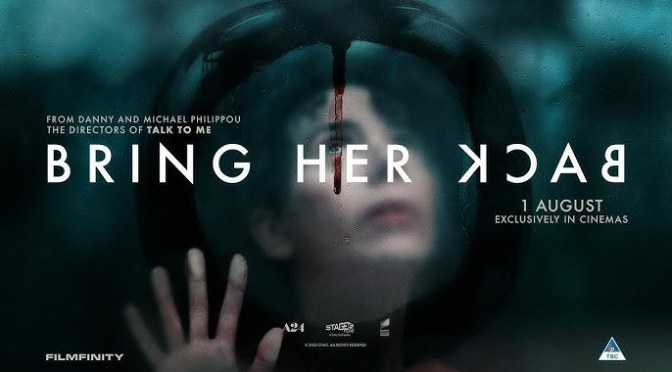 Cinema Review: Bring Her Back (2025) – a powerfully disturbing study of grief, obsession and matriarchal mania!